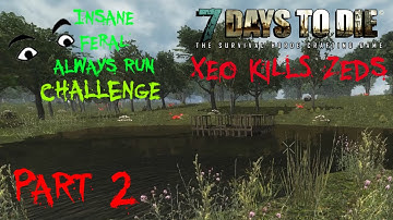 7 Days to Die (Alpha 10.4) Insane/Feral/Always Run Challenge - Part 2