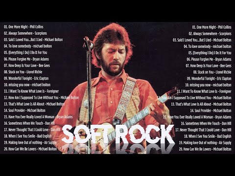 Eric Clapton, Michael Bolton, Lionel Richie, Air Supply, Bee Gees - Best Soft Rock Songs Of All Time