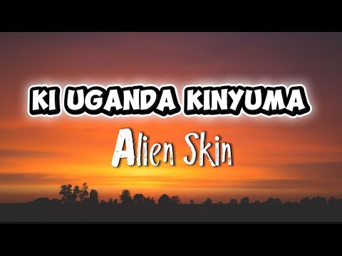 KI UGANDA KINYUMA - ALIEN SKIN ( lyrics video) - YouTube