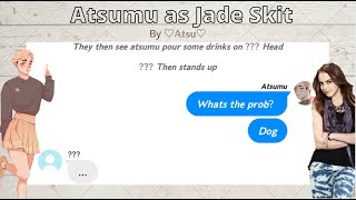 Atsumu as Jade skit | 1/?? | Sakuatsu |