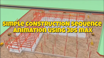 SIMPLE CONSTRUCTION SEQUENCE ANIMATION USING 3DS MAX