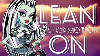 Monster high lean on stop motion music video