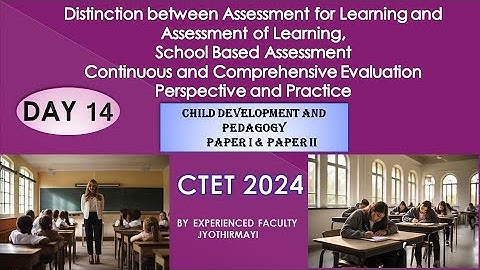 Distinction between Assesment for Learning, Assessment of Learning,SBA, CCE-Perspective and Practice