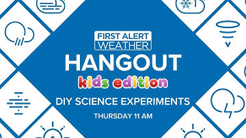 DIY Science Experiments! First Alert Weather Hangout: Kids Edition