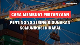 CARA MEMBUAT PERTANYAAN YG SERING DIGUNAKAN KOMUNIKASI OLEH PELAUT