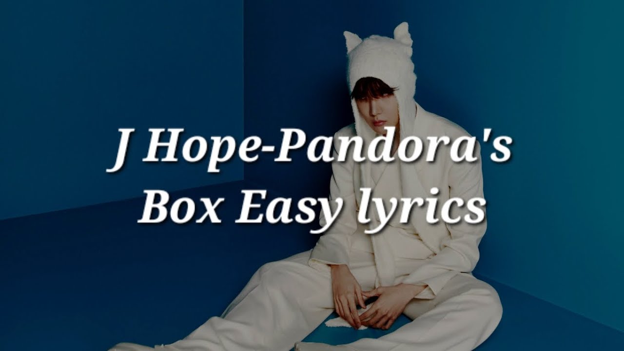 J HopePandora's Box Easy lyrics YouTube