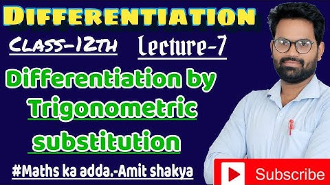 Differentiation 07 | Differentiation Using trigonometric substitution | Maths by Amit shakya