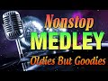 Oldies But Goodies Non Stop Medley - Greatest Memories Songs 60&#39;s 70&#39;s 80&#39;s 90&#39;s