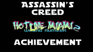 Hotline Miami 2: Wrong Number - ASSASSIN'S CRED Achievement Guide