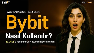 Bybit Hesap Açma | 2025 Yeni Başlayanlar İçin Kolay Rehber