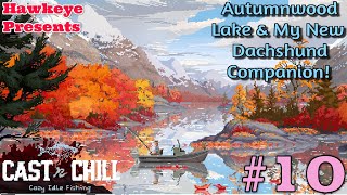Cast n Chill - Ep #10: Autumnwood Lake & My New Dachshund Companion!