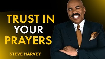 Trust In Your Prayers - Steve Harvey Motivation