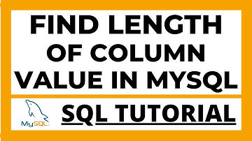 Find the length of column values of a table in Mysql tutorial