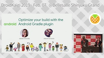 DroidKaigi 2019 - Optimize Builds with Android Plugin for Gradle 3.3.0+ / Adarsh. F, Izabela. O [EN]