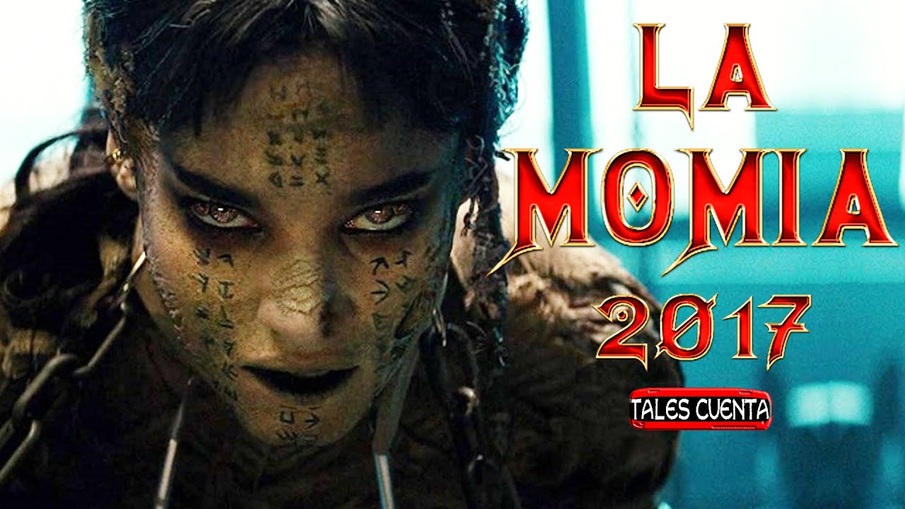LA MOMIA 2017 (RESUMEN) TALES CUENTA