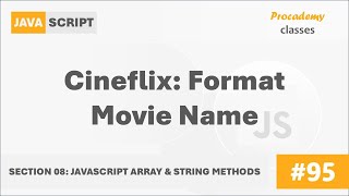 #95 Cineflix: Format Movie Name | Array & String Methods | A Complete Modern JavaScript Course