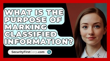 What Is The Purpose Of Marking Classified Information? - SecurityFirstCorp.com