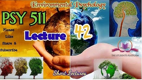PSY511 || Lecture 42 || Environmental Psychology || Short Lecture || VU Lectures