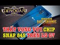 Test game Liên quân với PUBG trên LG G7 - Thất vọng Snapdragon 845