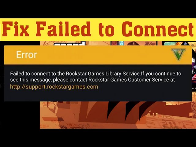 Full Guide] Fix Failed to Connect to The Rockstar Games Library Service