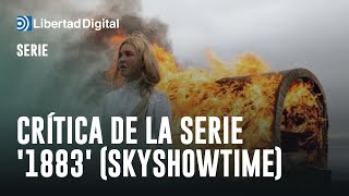 Crítica de la serie &#39;1883&#39; (SkyShowtime), ¿la mejor serie de la actualidad?