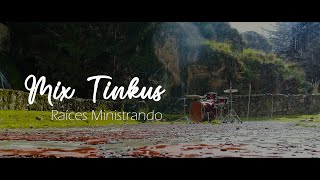 Video thumbnail of "Mix Tinkus - Raíces Ministrando / Memorias"