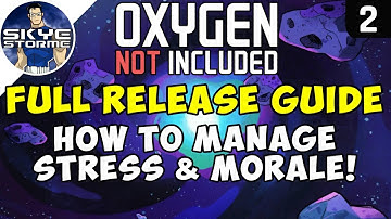 HOW TO MANAGE STRESS & MORALE! - Oxygen Not Included FULL RELEASE GUIDE Launch Upgrade Ep 2 - Ad
