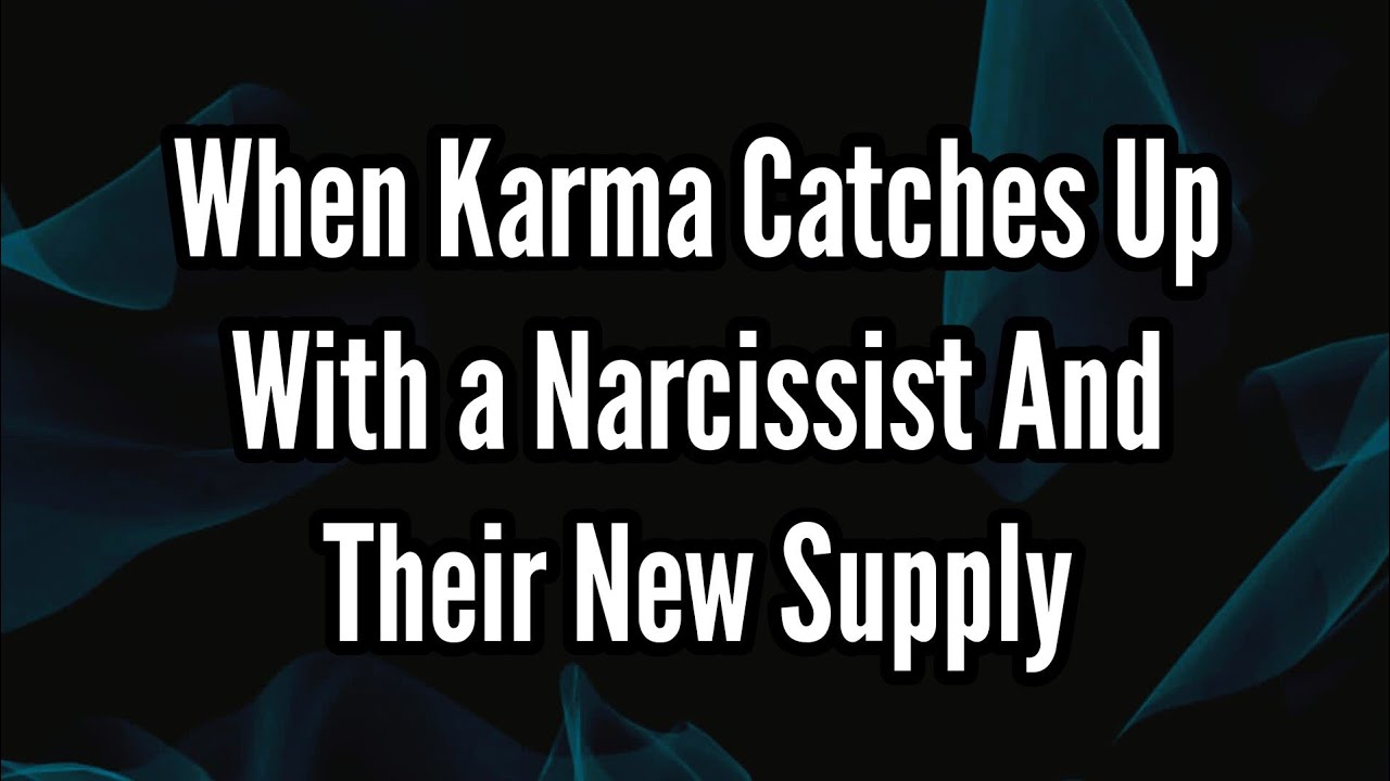 When Karma Catches Up with a Narcissist and Their New Supply - YouTube