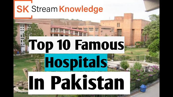 Top 10 Famous Hospitals In Pakistan Stream Knowledge