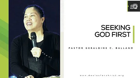 Seeking God First || Pastor Geraldine C. Ballano