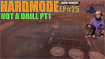 SnowRunner HardMode EP#25- NOT A DRILL PT1