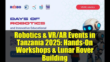 Robotics & VR/AR Events in Tanzania 2025: Hands-On Workshops & Lunar Rover Building