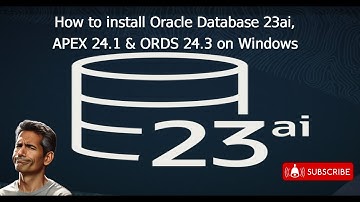 How to install Oracle Database 23ai, APEX 24.1 & ORDS 24.3 on Windows