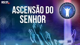 Ascensão do Senhor: A gloriosa partida de Jesus | Noite Carismática | Rede Século 21