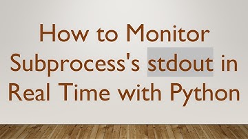 How to Monitor Subprocess