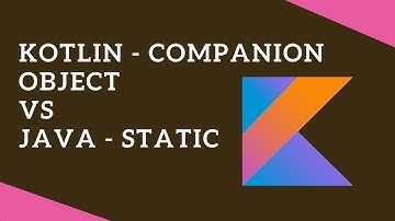 Kotlin Companion Object vs Java Static variables and methods | Tech Primers