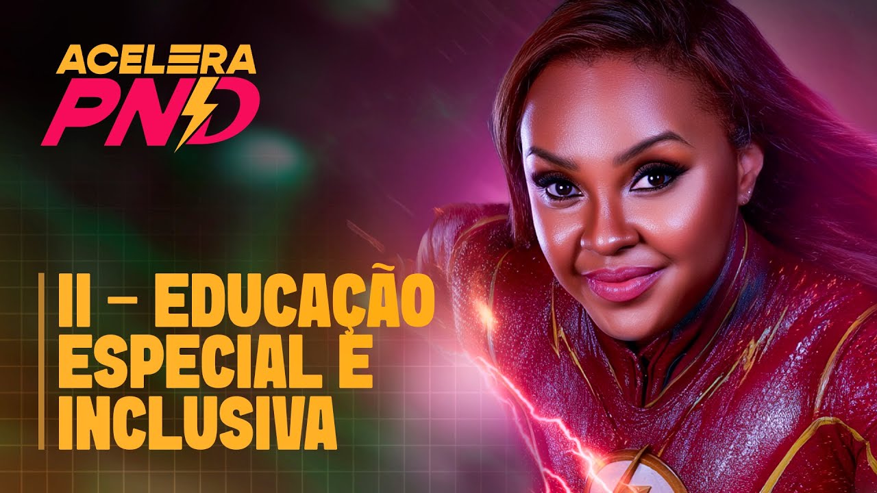 Educação Especial e Inclusiva para Prova Nacional Docente | ACELERA PND - Aula 03