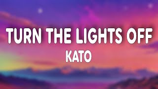 KATO - Turn The Lights Off (Lyrics) ft. Jon