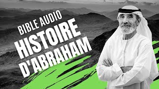 HISTOIRE D'ABRAHAM - LA BIBLE audio FRANCAIS