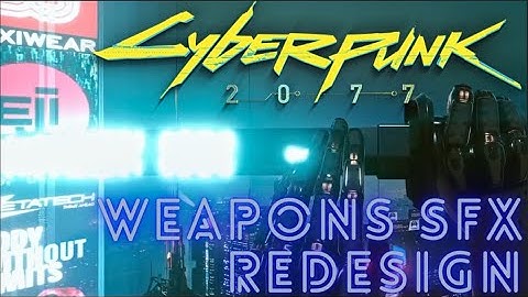 Cyberpunk 2077 - Weapons Sound Effects Redesign