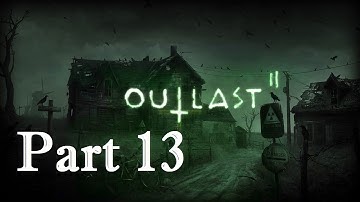 OUTLAST 2 | Walkthrough / Playthrough No Commentary - Part 13: Got Rope?