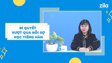 Bí quyết vượt qua nỗi sợ học tiếng Hàn - Du học Hàn Quốc cùng Zila (Vietsub/Korsub)