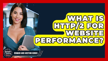 What Is HTTP/2 For Website Performance? - Domain And Hosting Gurus
