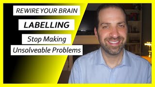 Cognitive Distortions #9: LABELLING – Stop Making Unsolveable PROBLEMS for Yourself | Dr. Rami Nader
