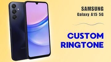 How to Set a Custom Ringtone & Notification Sound on Your Samsung Galaxy A15 5G