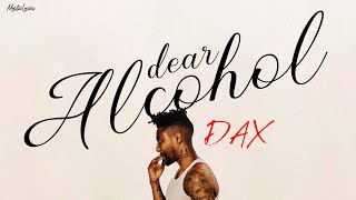 DAX || Dear Alcohol (lyrics)