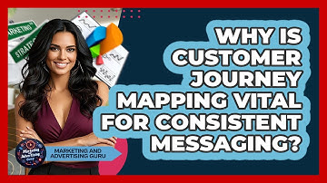 Why Is Customer Journey Mapping Vital For Consistent Messaging? - Marketing and Advertising Guru