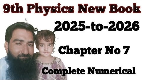 9th class new Physics book 2025# Chapter 7 #Complete Numerical