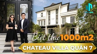 Khám Phá Căn Biệt Thự 1000m2 Đẳng Cấp Tại Chateau Villa Quận 7 | NHÀ NHỏ Review (4K)