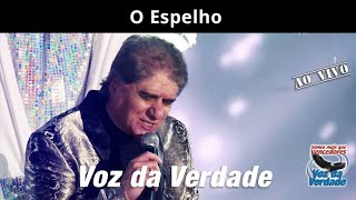 Video thumbnail of "O Espelho (ao vivo) - Voz da Verdade (culto)"
